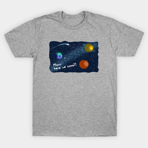 Mars, Here We Come!! Perfect Funny Space, Mars lovers and Astronauts Gift Idea, Distressed Retro Vintage T-Shirt by VanTees